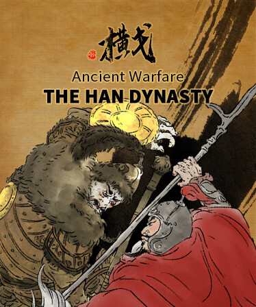 Ancient Warfare: The Han Dynasty