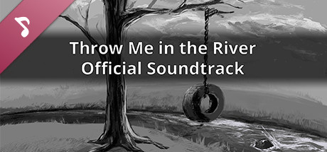 Throw Me in the River Official Soundtrack