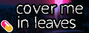 10mg: Cover Me In Leaves