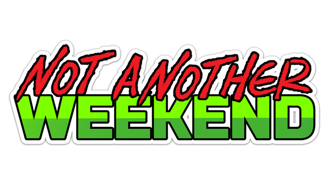 Not Another Weekend
