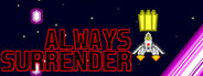 Always Surrender