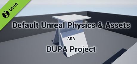 Default Unreal Physics and Assets AKA DUPA Project Demo