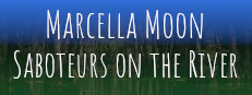 Marcella Moon: Saboteurs on the River
