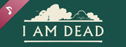 I Am Dead - Original Soundtrack