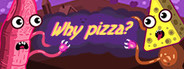Why pizza?