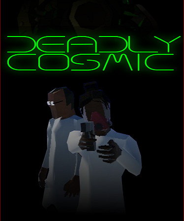 Deadly Cosmic