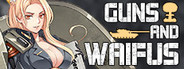 Guns And Waifus