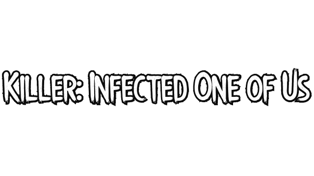 Killer: Infected One of Us