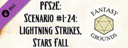 Fantasy Grounds - Pathfinder 2 RPG - Pathfinder Society Scenario #1-24: Lightning Strikes, Stars Fall