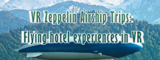 VR Zeppelin Airship Trips: Flying hotel experiences in VR