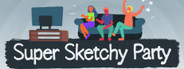 Super Sketchy Party