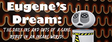 Eugene's Dream: The Daily Ins And Outs Of A Sane Robot In An Insane World