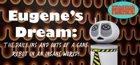Eugene's Dream: The Daily Ins And Outs Of A Sane Robot In An Insane World Cover Image