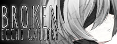 Broken Ecchi Gallery