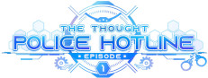 The Thought Police Hotline: Episode 1