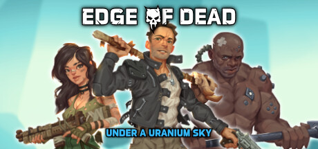 Edge Of Dead: Under A Uranium Sky Cover Image