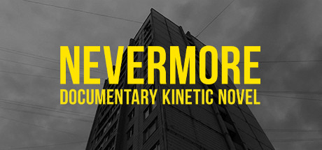 Nevermore - Documentary Kinetic Novel Cover Image