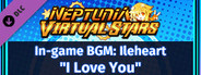 Neptunia Virtual Stars - In-game BGM: Ileheart - "I Love You"