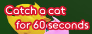 Catch a cat for 60 seconds