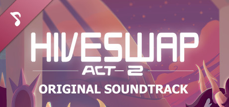 HIVESWAP: ACT 2 Original Soundtrack