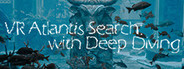 VR Atlantis Search: with Deep Diving