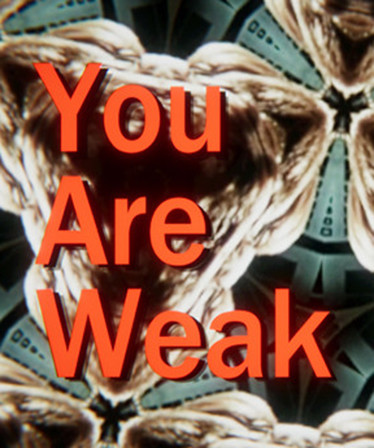 You Are Weak