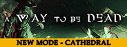 A Way To Be Dead