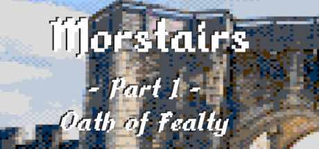 Morstairs - Part I : Oath of Fealty Cover Image
