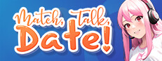 Match, Talk, Date! - A modern dating sim!