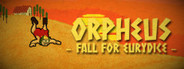 Orpheus: Fall For Eurydice