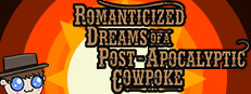 Romanticized Dreams of a Post-Apocalyptic Cowpoke