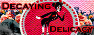 Decaying Delicacy