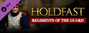 Holdfast: Nations At War - Regiments of the Guard