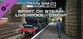 Train Sim World® 2: Spirit of Steam: Liverpool Lime Street - Crewe Route Add-On