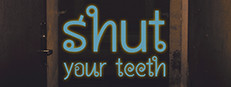 Shut your teeth