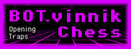 BOT.vinnik Chess: Opening Traps