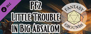 Fantasy Grounds - Pathfinder RPG - Little Trouble in Big Absalom