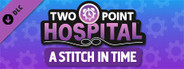 Two Point Hospital: A Stitch in Time
