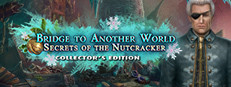 Bridge to Another World: Secrets of the Nutcracker Collector's Edition