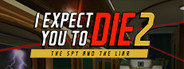 I Expect You To Die 2: The Spy and the Liar