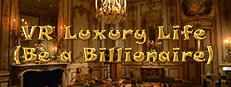 VR Luxury Life (Be a Billionaire)