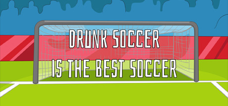 Drunk Soccer is the Best Soccer Cover Image