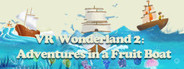 VR Wonderland 2:Adventures in a Fruit Boat