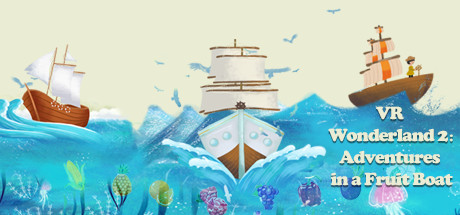 VR Wonderland 2：Adventures in a Fruit Boat Cover Image