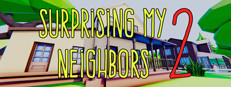 Surprising My Neighbors 2
