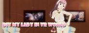 DIY MY LADY IN VR WORLD