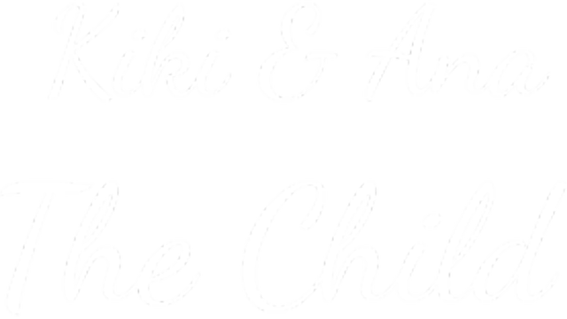 Kiki & Ana - The Child