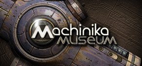 Machinika: Museum
