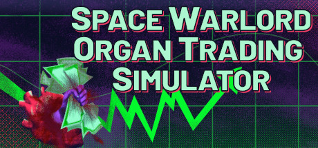 Space Warlord Organ Trading Simulator (980 MB)