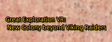 Great Exploration VR: New Colony beyond Viking Raiders